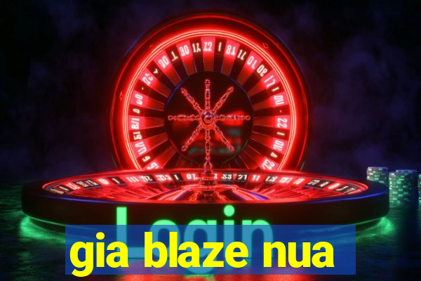 gia blaze nua